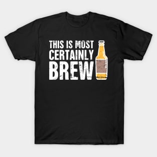 This Is Most Certainly Brew T-Shirt